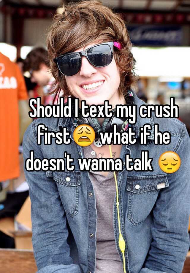 should-i-text-my-crush-first-what-if-he-doesn-t-wanna-talk