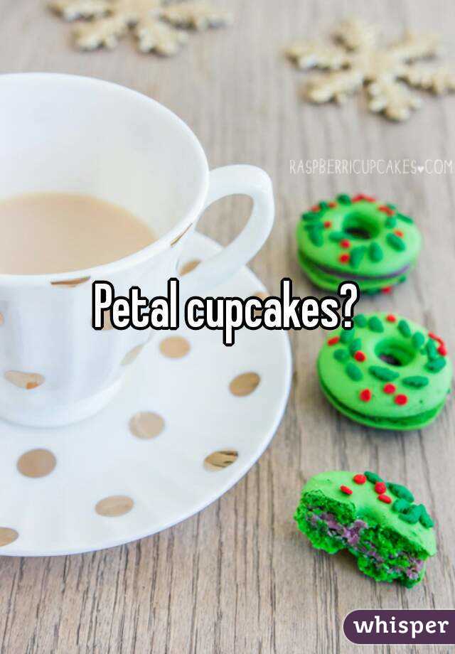 Petal cupcakes?