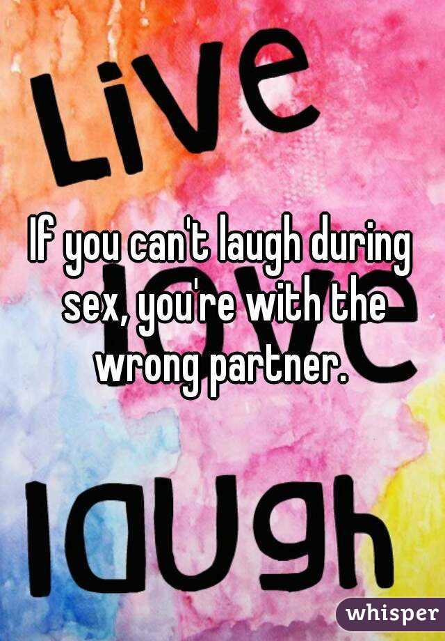 If You Cant Laugh During Sex Youre With The Wrong Partner