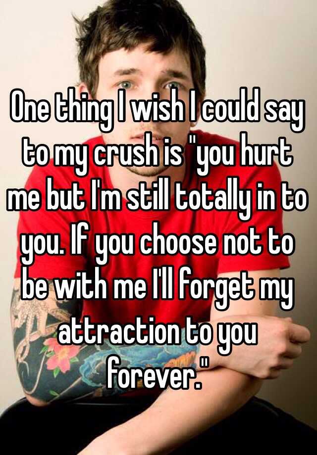 About my crush forget should i Do you