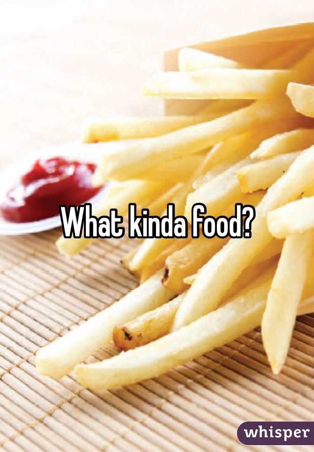 What kinda food? 