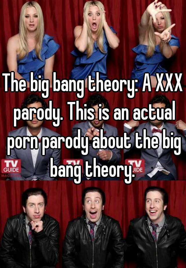 Big Bang Theory Porn Parody - The big bang theory: A XXX parody. This is an actual porn parody about the big  bang theory.