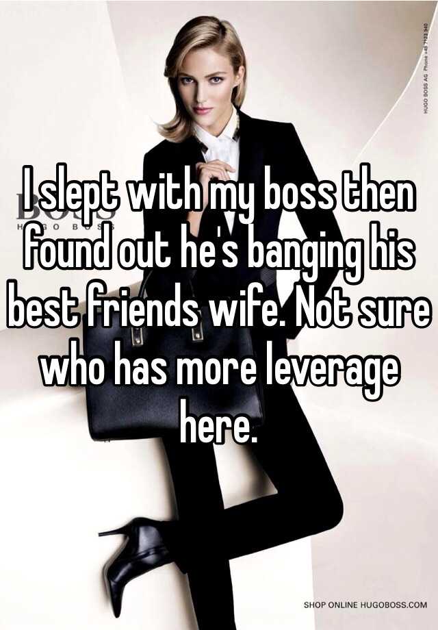 I Slept With My Boss Then Found Out Hes Banging His Best Friends Wife Not Sure Who Has More