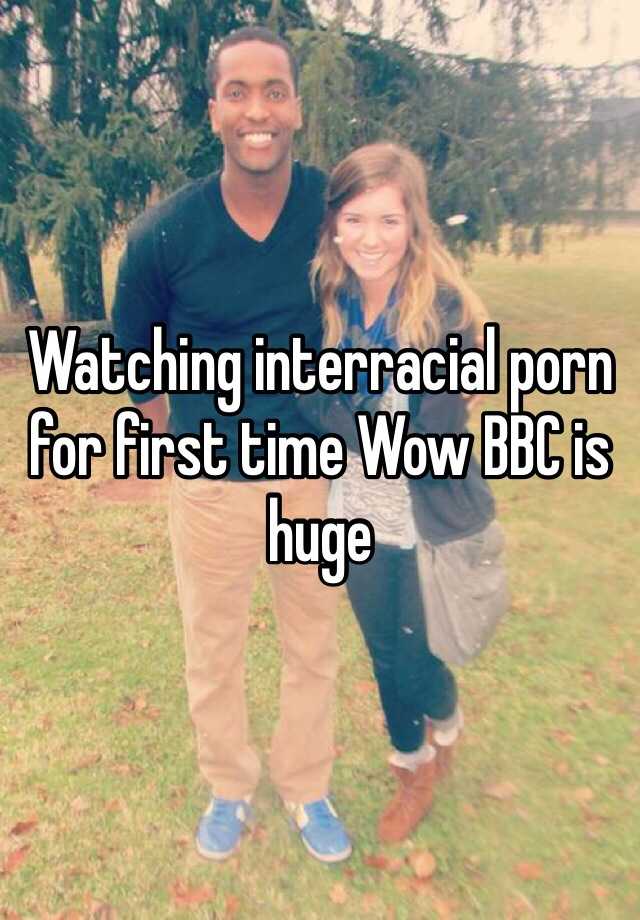 Watching interracial porn for first time Wow BBC is huge