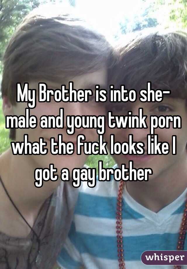 Gay Brother Captions Porn - My Brother is into she-male and young twink porn what the ...