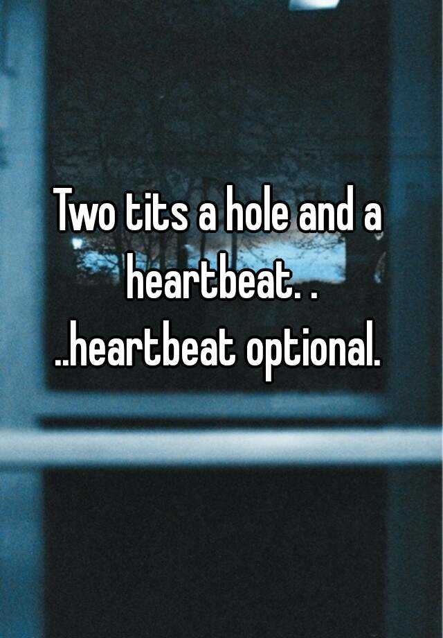Hole and a heartbeat