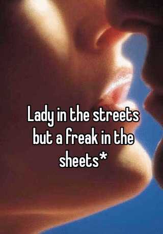 Streets the sheets the freak in lady in Usher. 