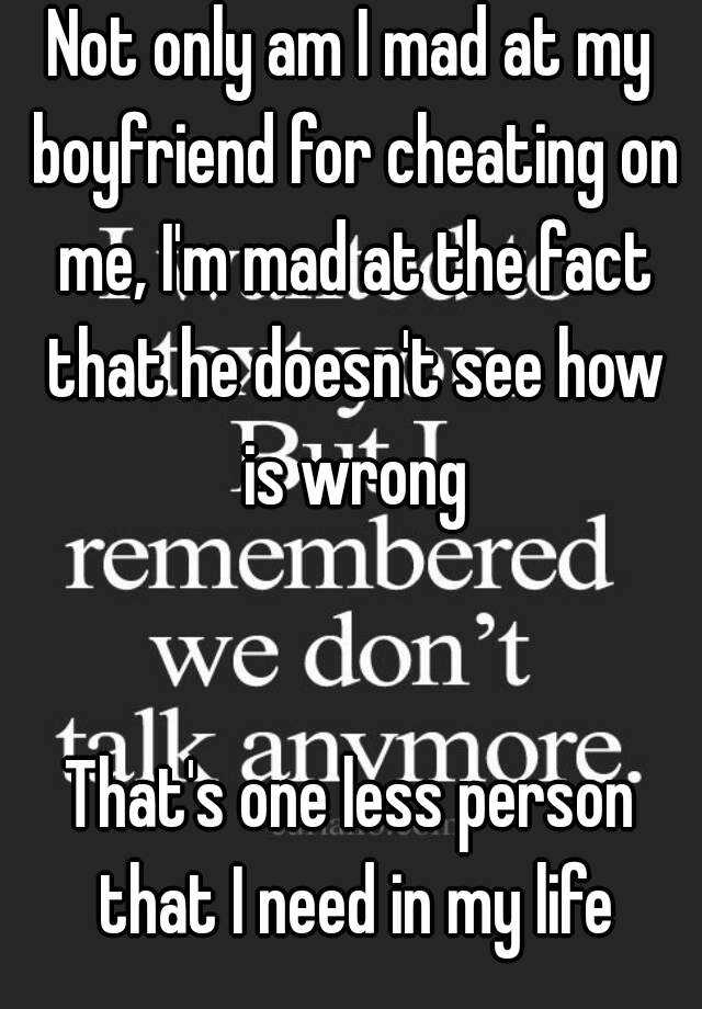 not-only-am-i-mad-at-my-boyfriend-for-cheating-on-me-i-m-mad-at-the