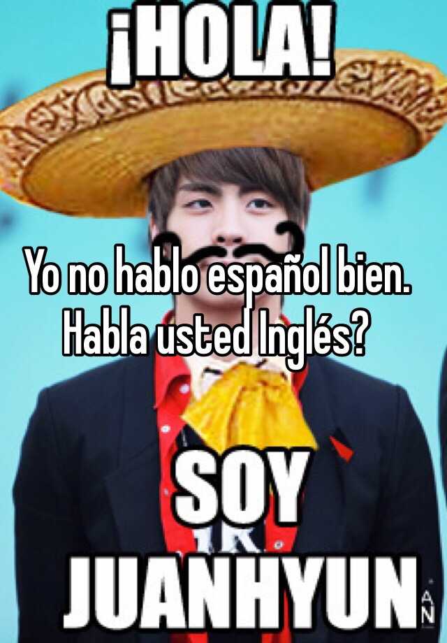 yo-no-hablo-espa-ol-bien-habla-usted-ingl-s