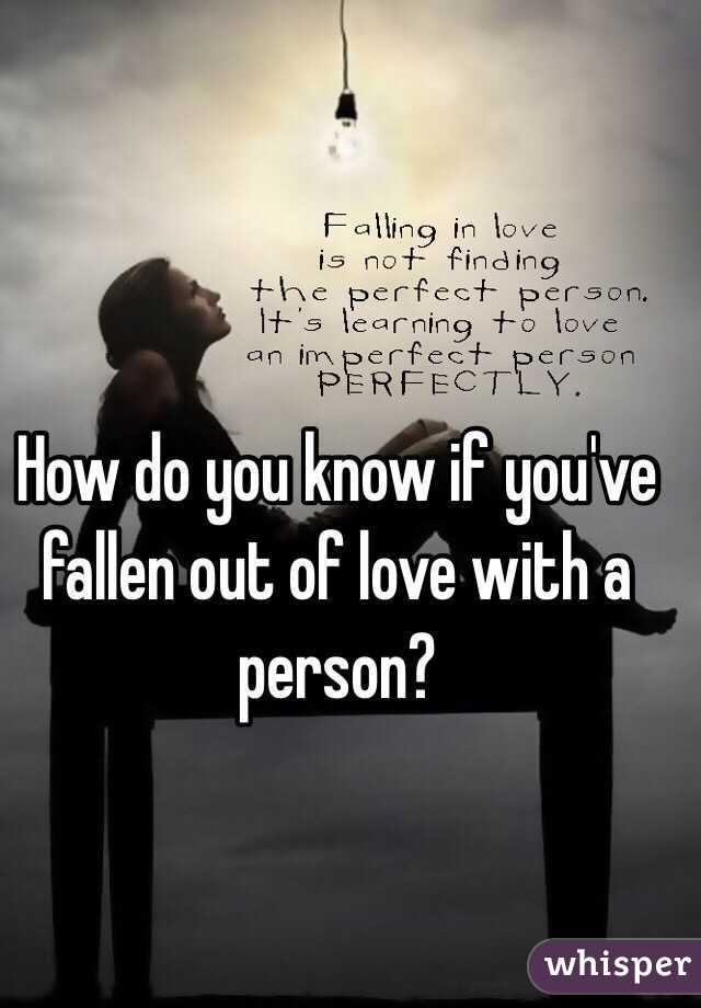 how-do-you-know-if-you-ve-fallen-out-of-love-with-a-person