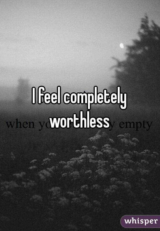 i-feel-completely-worthless