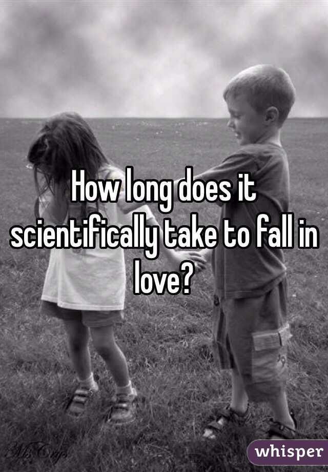 Scientifically how long does it take to fall in love