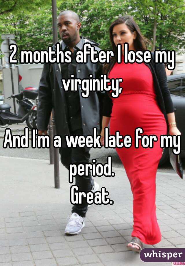 Period coming late after losing virginity
