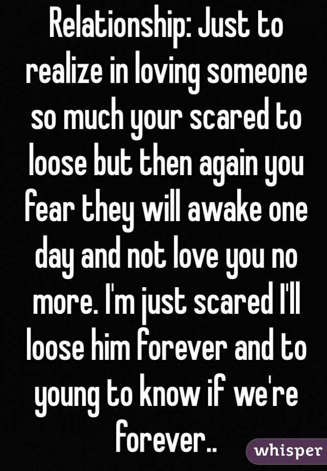 To love someone scared What to