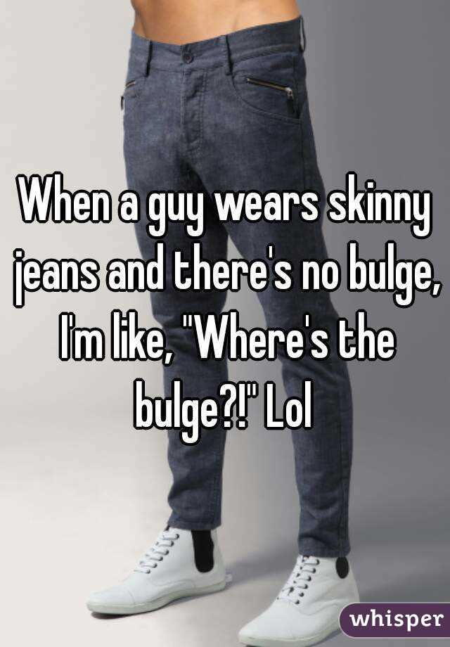 How Do Guys Wear Skinny Jeans Without A Bulge