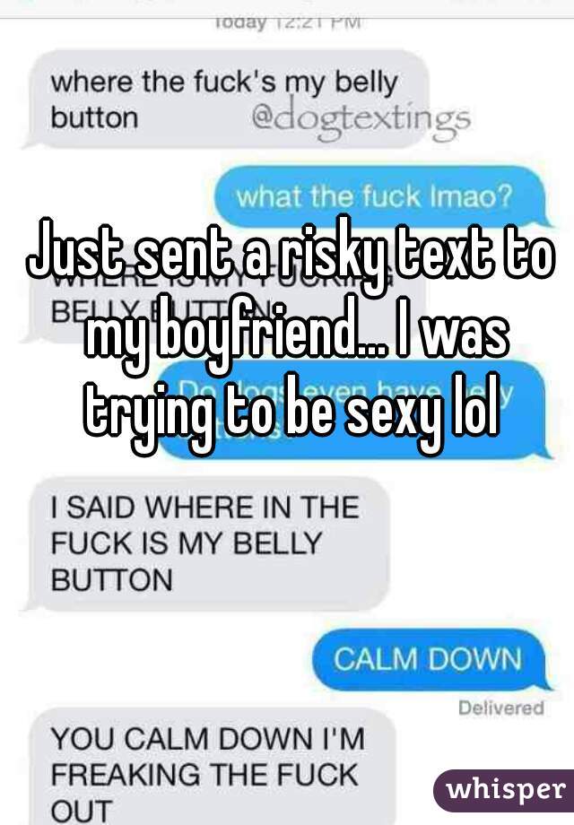 Boyfriend your texts nasty send to 7 Dirty.
