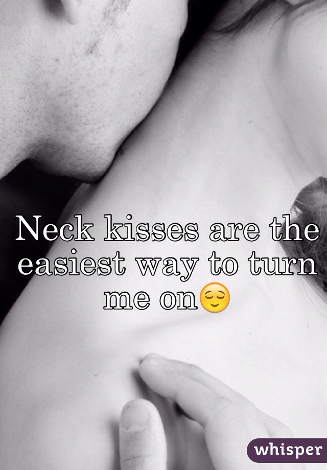 Turn on kissing neck 17 Kissing