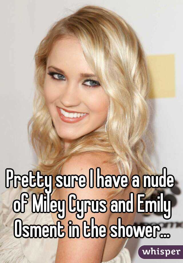 Emily Osment Miley Cyrus Porn - Pretty sure I have a nude of Miley Cyrus and Emily Osment in the shower...