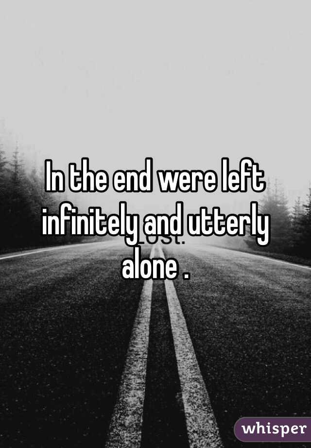 i am completely and utterly alone