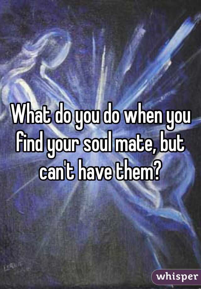 Be t you soulmate can when with your When You