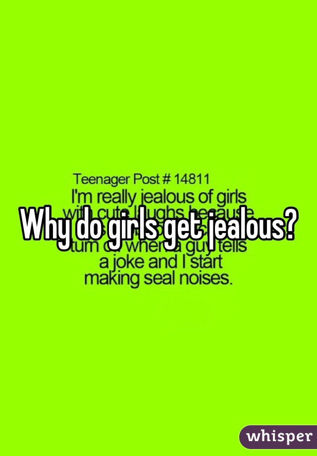 Jealous when girls get 15 Weird