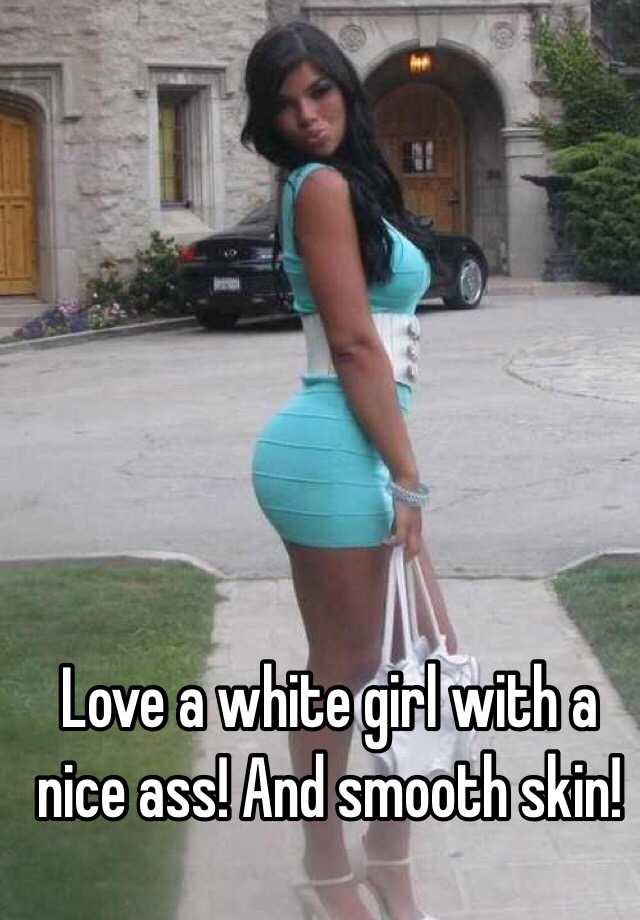 Nice ass white girl