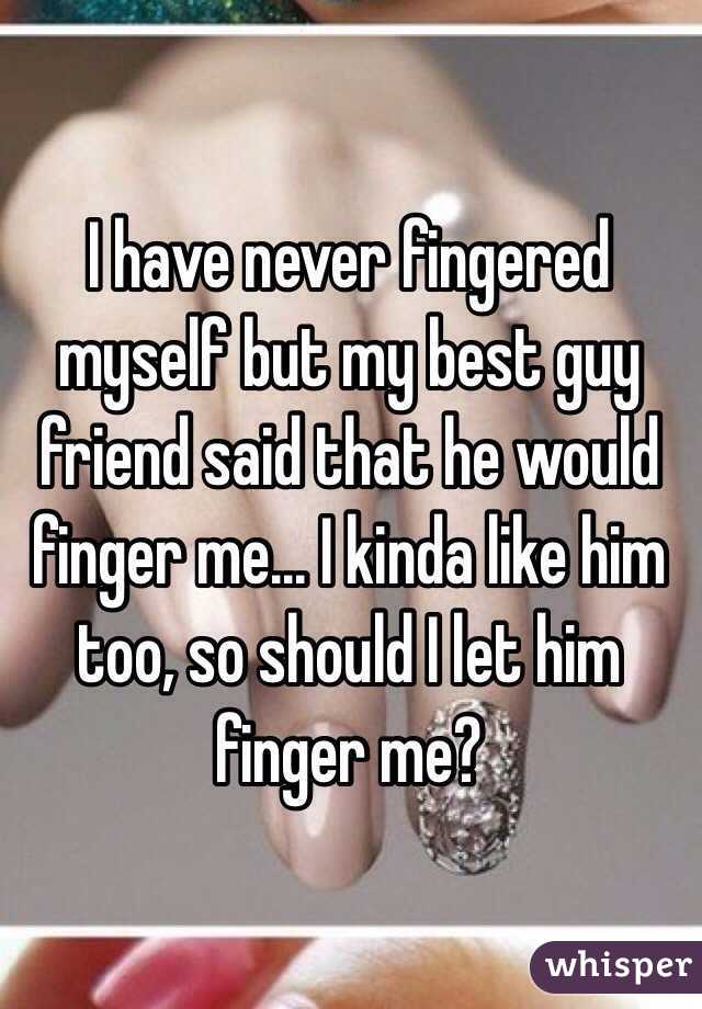 He finger me why does Does it