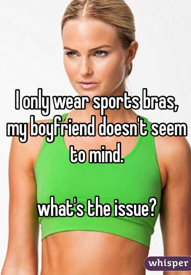 only wear sports bras