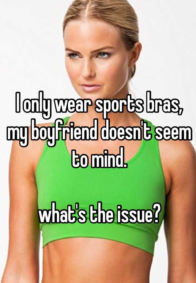 i only wear sports bras