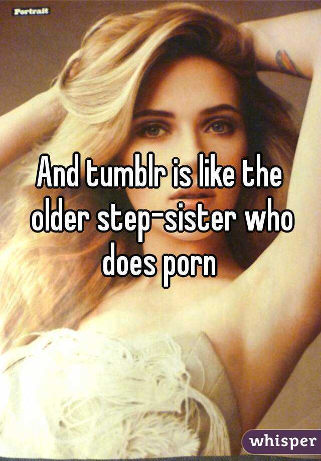 640px x 920px - And tumblr is like the older step-sister who does porn