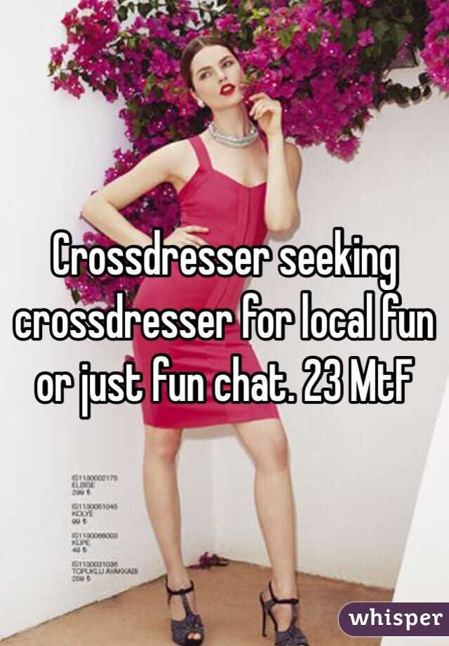 Crossdresser Seeking Crossdresser For Local Fun Or Just Fun Chat