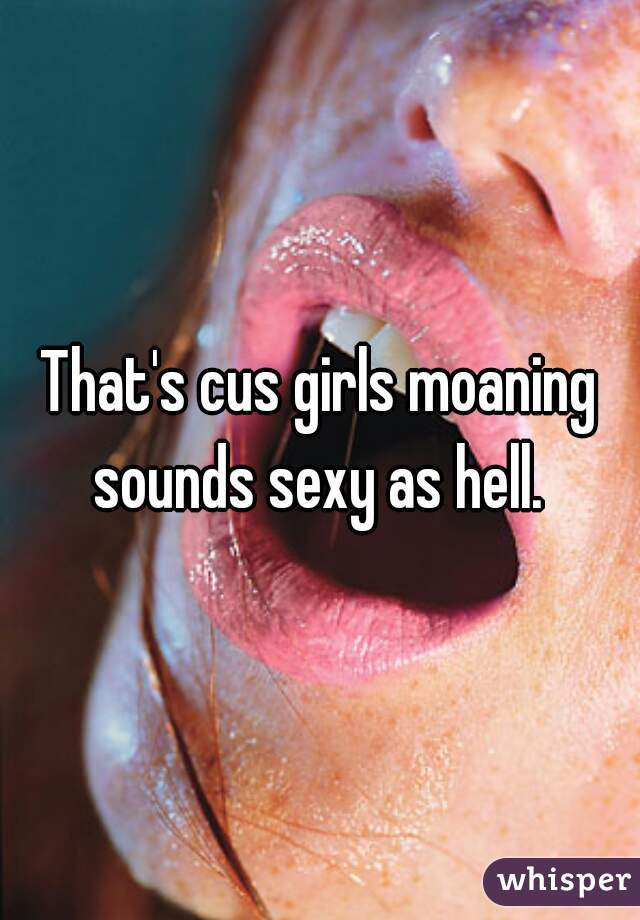 Girls moaning of sounds How to