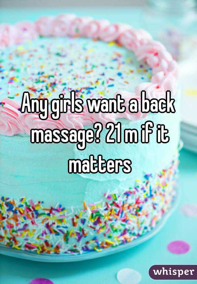 Any girls want a back massage? 