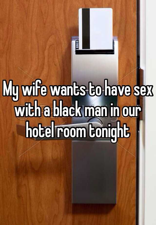 Wife wants sex with blcak men