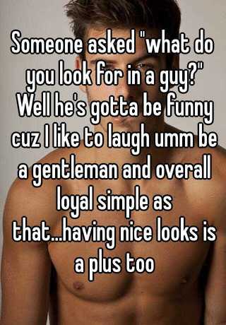 What do you look for in a guy