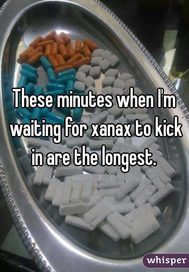 you know in how do kicks when xanax