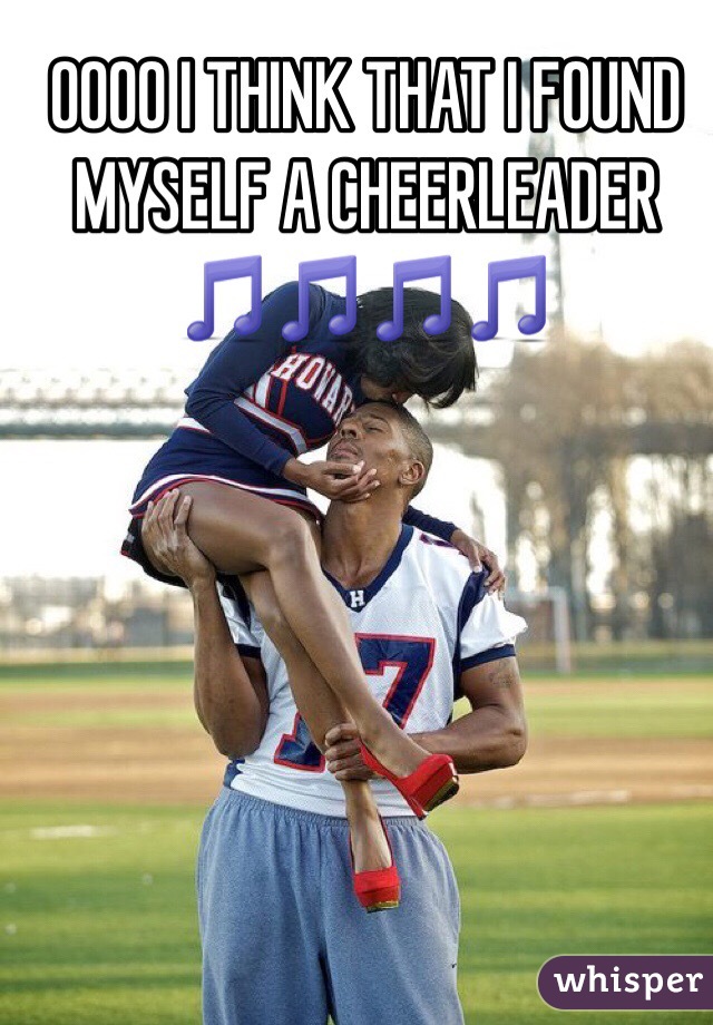 oh i found myself a cheerleader