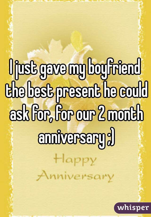 2 month anniversary gift ideas for him