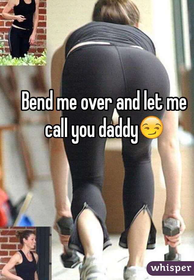 Bend Me Over And Let Me Call You Daddy😏