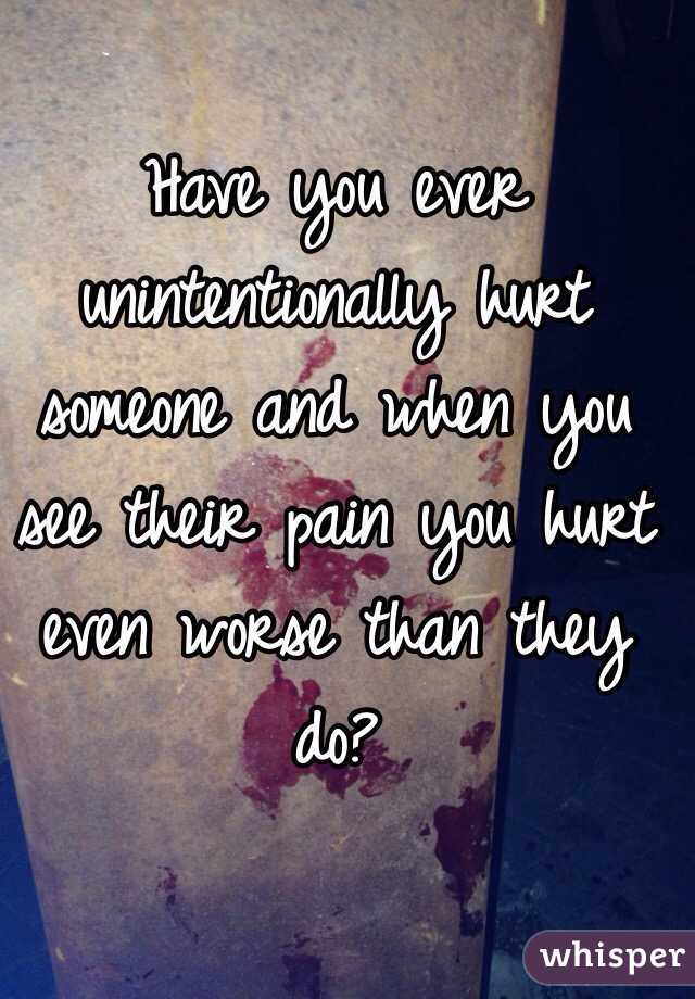 have-you-ever-unintentionally-hurt-someone-and-when-you-see-their-pain