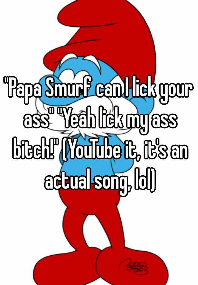 Smurf lick my butt