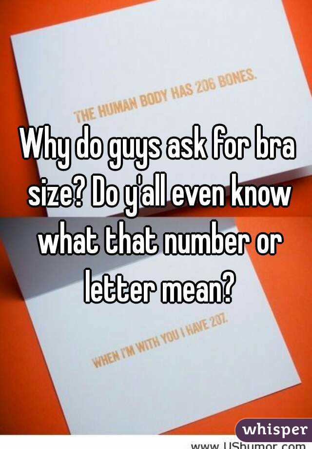 Like do what size bra guys Just How