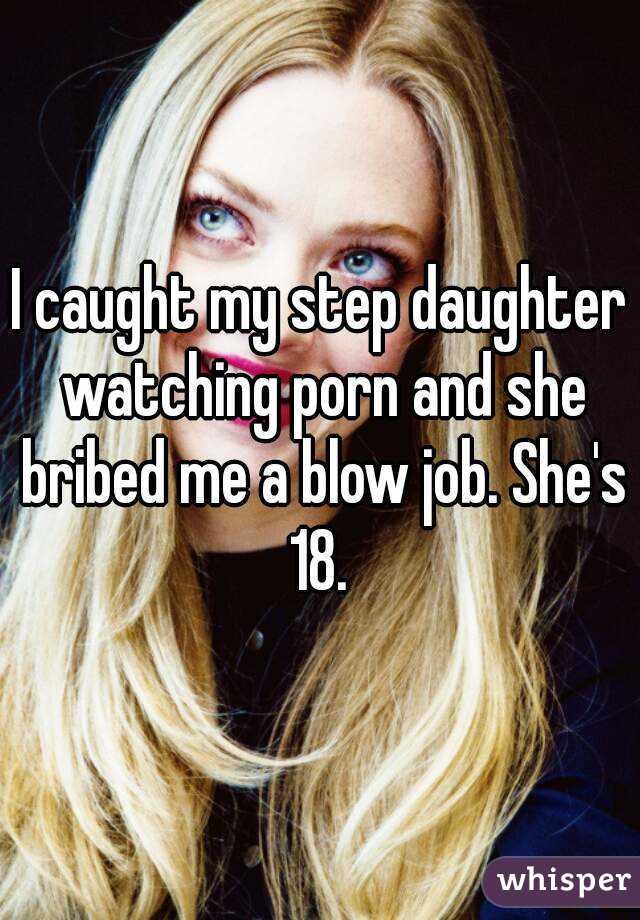 Daughter Caught Watching Porn - I caught my step daughter watching porn and she bribed me a ...