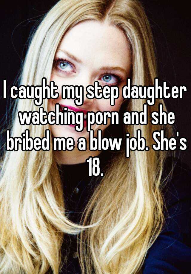 640px x 920px - I caught my step daughter watching porn and she bribed me a ...