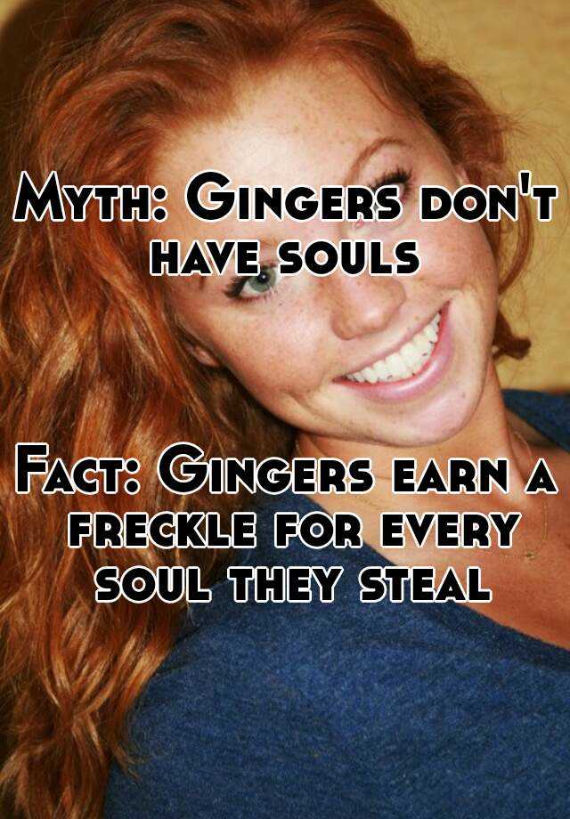 myth-gingers-don-t-have-souls-fact-gingers-earn-a-freckle-for-every