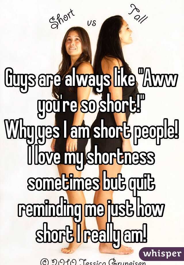 guys-are-always-like-aww-you-re-so-short-why-yes-i-am-short-people