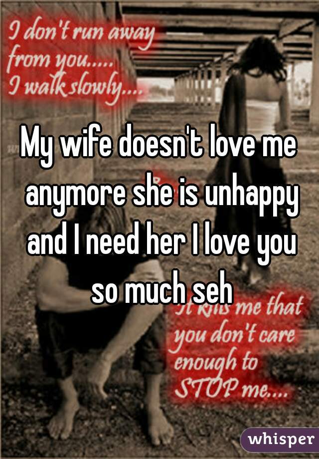 Love doesn me t she says wife Wife Doesn't