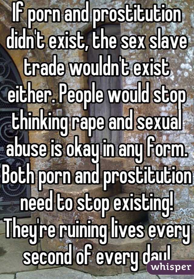 Prostitution Vs Porn - If porn and prostitution didn't exist, the sex slave trade ...