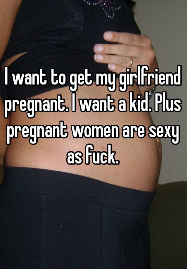 Get me pregnant