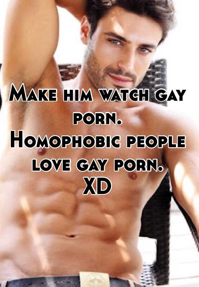 640px x 920px - Make him watch gay porn. Homophobic people love gay porn ...